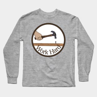 Work Hard Long Sleeve T-Shirt